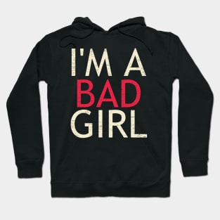 I'm A Bad Girl Hoodie